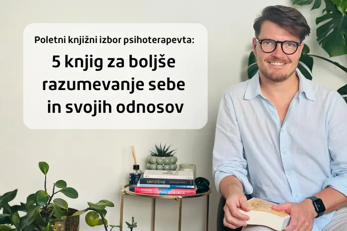 Poletni knjižni izbor psihoterapevta: 5 knjig za boljše razumevanje sebe in svojih odnosov