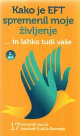 Kako je EFT spremenil moje življenje ... in lahko tudi vaše - Uredila ...