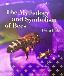The Mythology and Symbolism of Bees | Book by Dr. Petra Bole