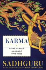 Karma: jogijev vodnik, kako si krojiti usodo