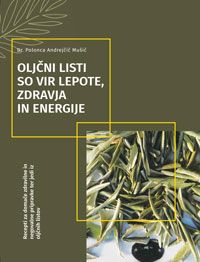 Oljčni listi so vir lepote zdravja in energije  - Dr. Polonca Andrejčič Mušič