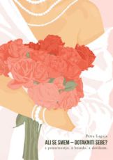 Ali se smem – dotakniti sebe? - Petra Lagoja