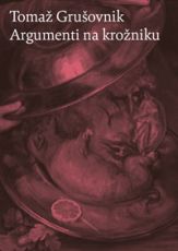 Argumenti na krožniku - Tomaž Grušovnik