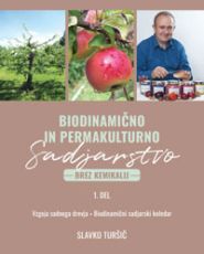 Biodinamično in permakulturno sadjarstvo - Slavko Turšič