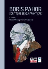 Boris Pahor - Scrittore Senza Frontiere: A cura di Walter Chiere