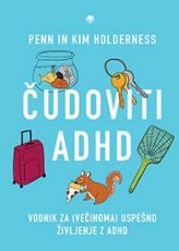 Naslovnica knjige Čudoviti ADHD avtorjev Penn in Kim Holderness – vodnik za razumevanje in obvladovanje ADHD z humorjem in praktičnimi strategijami