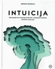 Intuicija: Dostopajte do notranje modrosti,