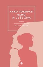 Kako pokopati mamo, ki je še živa?
