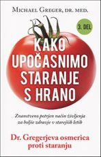Kako upočasnimo staranje s hrano, 2. del - Michael Greger, dr. med.