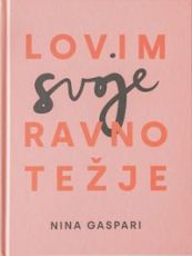 Lovim svoje ravnotežje - Nina Gaspari