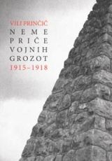 Neme priče vojnih grozot 1915 - 1918
