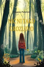 Naslovnica knjige Nič ni tako grozljivo avtorice Dragane Pohovski – zgodba o deklici Mari in škratu, ki skozi pogovor o strahovih in čustvih raziskujeta notranji svet odraščanja.