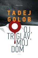 Oj, Triglav, moj dom - Tadej Golob
