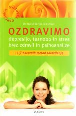 Ozdravimo depresijo, tesnobo in stres brez zdravil in psihoanalize