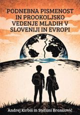 Podnebna pismenost in prookoljsko vedenje mladih v Sloveniji in Evropi - Andrej Kirbiš, Stefani Branilović
