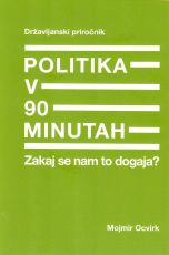 Politika v 90 minutah - Zakaj se nam to dogaja?