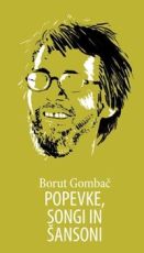 Naslovnica knjige Popevke, songi in šansoni, dopolnjena izdaja – Borut Gombač.