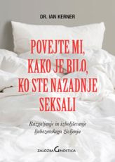 Povejte mi, kako je bilo, ko ste nazadnje seksali