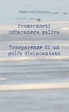 Prozornosti odčaranega zaliva / Transparenze di un golfo disincantato