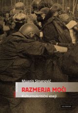 Razmerja moci. Kulturnokriticni eseji - Muanis Sinanovic