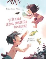 Si že kdaj jezdil morskega konjička?