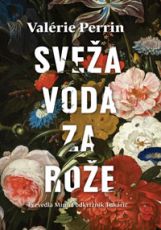 Sveža voda za rože - Valérie Perrin