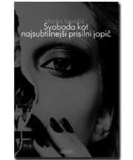 Svoboda kot najsubtilnejši prisilni jopič - Marko Levačić