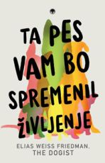 Ta pes vam bo spremenil življenje, Elias Weiss Friedman in Ben Greenman