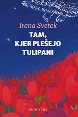 Tam, kjer plešejo tulipani – Družinska saga treh generacij
