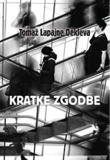 Naslovnica knjige Kratke zgodbe avtorja Tomaža Lapajneta Dekleve