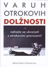 Varuh otrokovih dolžnosti: ali nehajte se ukvarjati z otrokovimi pravicami!