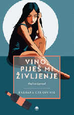 Vino, piješ mi življenje - Barbara Cerkovnik