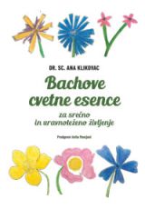 Bachove cvetne esence za srečno in uravnoteženo življenje