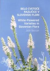 Belo cvetoče različice v slovenski flori = White-flowered varieties in Slovenian flora