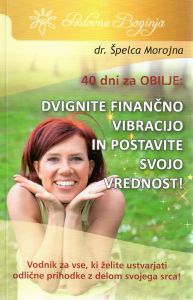 40 dni za obilje: Dvignite finančno vibracijo in postavite svojo prihodnost!