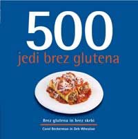 500 jedi brez glutena - Carol Beckerman, Deb Wheaton, Zala Stanonik