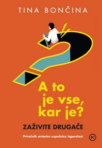 A to je vse, kar je? - Tina Bončina
