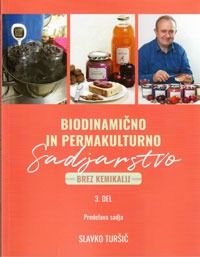 Biodinamično in permakulturno sadjarstvo (brez kemikalij) - Slavko Turšič