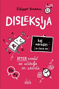 Naslovnica priročnika Disleksija: Kaj narediti (in česa ne) avtorja Filippa Barbere