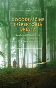 Naslovnica knjige Dogodiv&scaron;čine in&scaron;pektorja Bresta Vinka Koro&scaron;aka