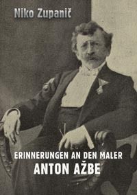 Erinnerungen an den Maler Anton Ažbe