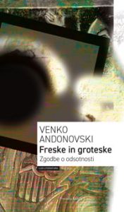 Freske in groteske - Venko Andonovski
