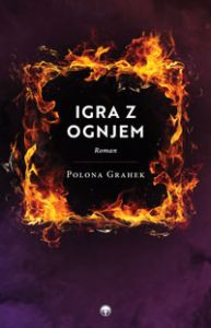 Igra z ognjem - Polona Grahek