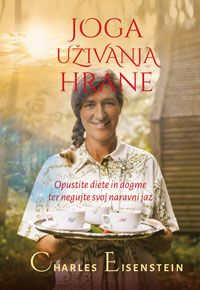 Joga uživanja hrane - Charles Eisenstein