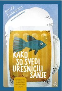 Kako so Švedi uresničili sanje - Jonas Jonasson