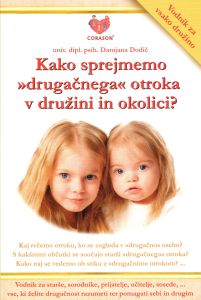 Kako sprejmemo "drugačnega" otroka v družini in okolici?