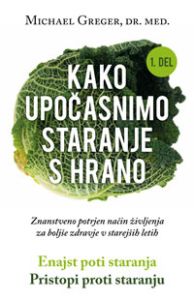 Kako upočasnimo staranje s hrano, 1. del -  dr. Michael Greger