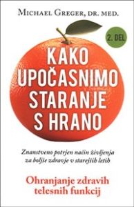 Kako upočasnimo staranje s hrano, 2. del - Michael Greger, dr. med.