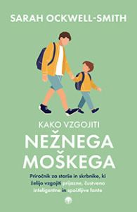 Naslovnica knjige Kako vzgojiti nežnega mo&scaron;kega avtorice Sarah Ockwell-Smith.