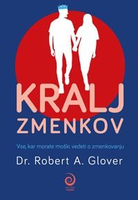 Kralj zmenkov - dr. Robert A. Glover